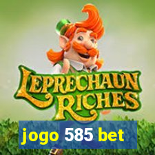 jogo 585 bet